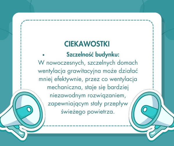 Szczelność budynku: W nowoczesnych, szczelnych domach wentylacja grawitacyjna może działać mniej efektywnie, przez co wentylacja mechaniczna, staje się bardziej niezawodnym rozwiązaniem, zapewniającym stały przepływ świeżego powietrza.